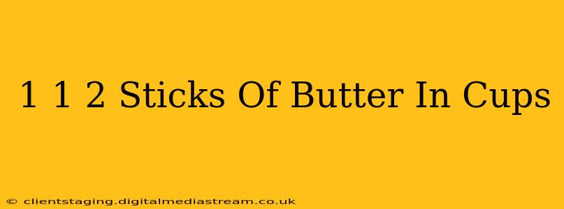 1 1 2 Sticks Of Butter In Cups