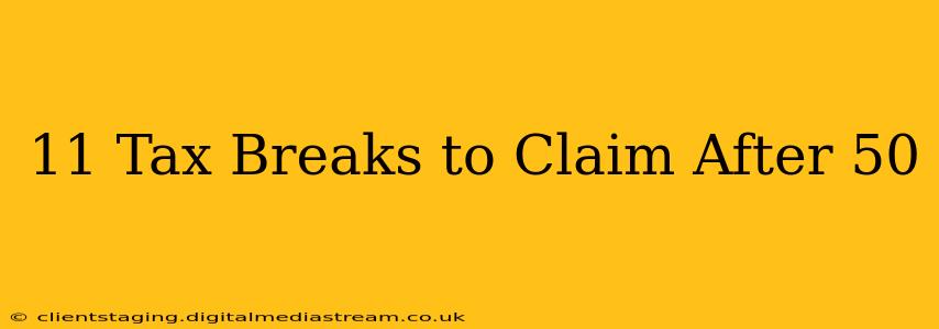 11 Tax Breaks to Claim After 50