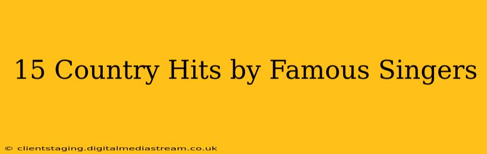 15 Country Hits by Famous Singers