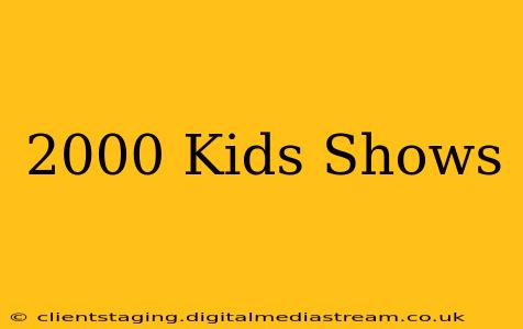 2000 Kids Shows