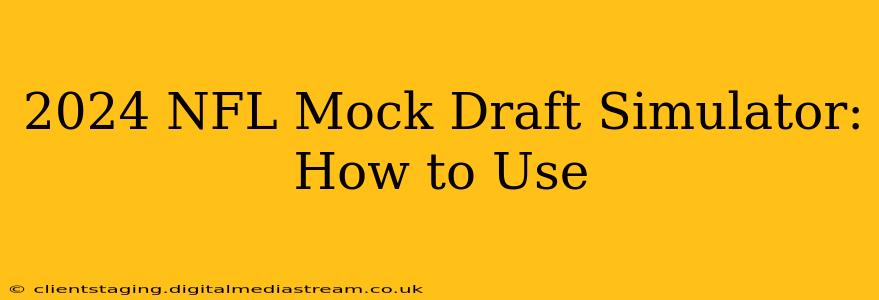 2024 NFL Mock Draft Simulator: How to Use