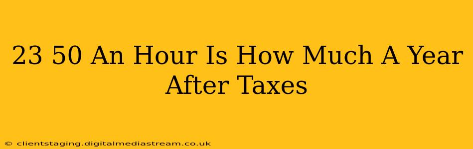 23 50 An Hour Is How Much A Year After Taxes