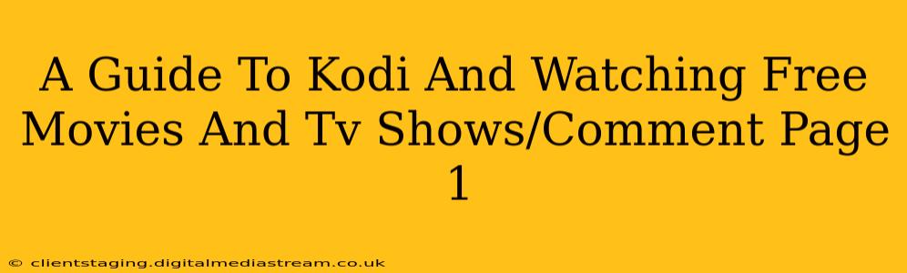A Guide To Kodi And Watching Free Movies And Tv Shows/Comment Page 1