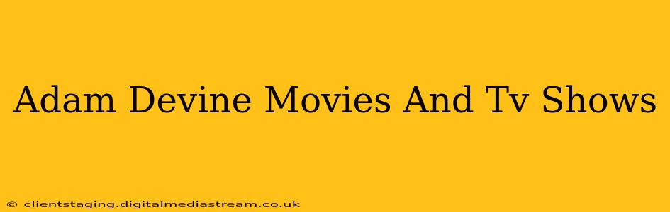 Adam Devine Movies And Tv Shows