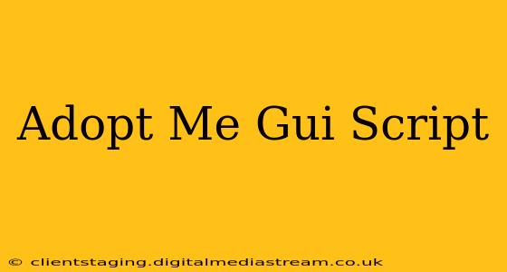 Adopt Me Gui Script