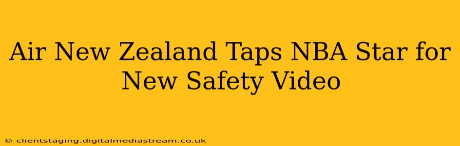 Air New Zealand Taps NBA Star for New Safety Video