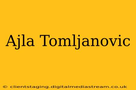 Ajla Tomljanovic