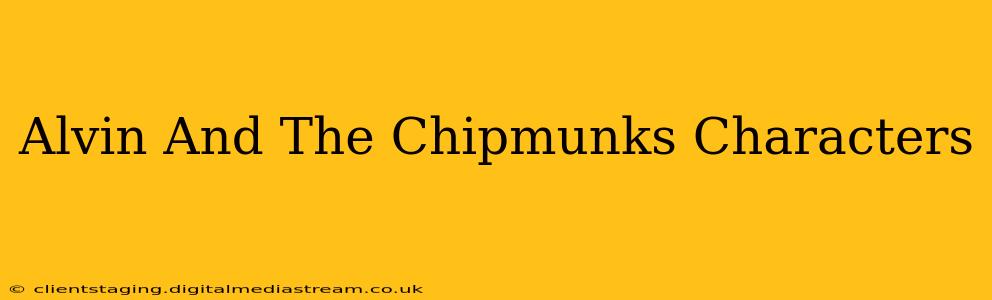 Alvin And The Chipmunks Characters