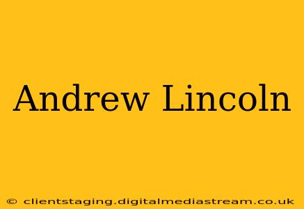 Andrew Lincoln