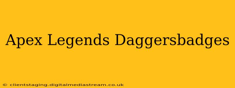 Apex Legends Daggersbadges