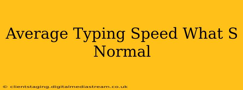 Average Typing Speed What S Normal