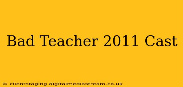 Bad Teacher 2011 Cast