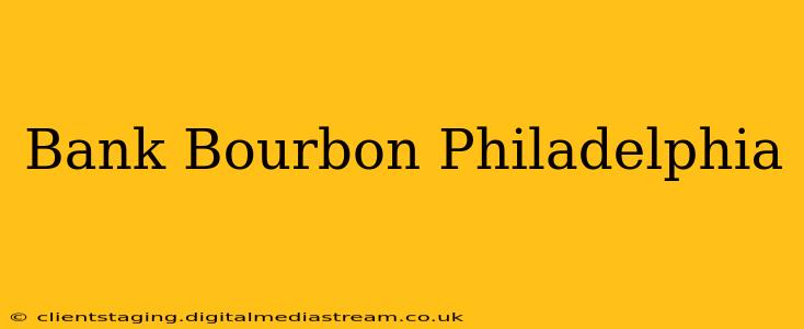 Bank Bourbon Philadelphia
