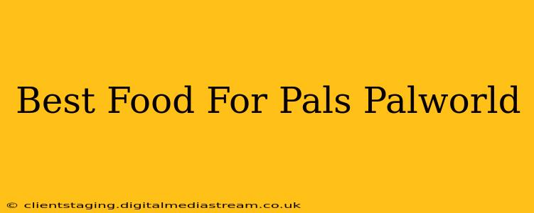 Best Food For Pals Palworld