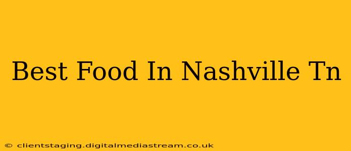 Best Food In Nashville Tn