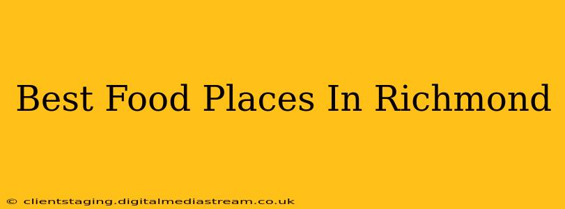 Best Food Places In Richmond