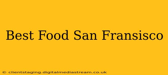 Best Food San Fransisco