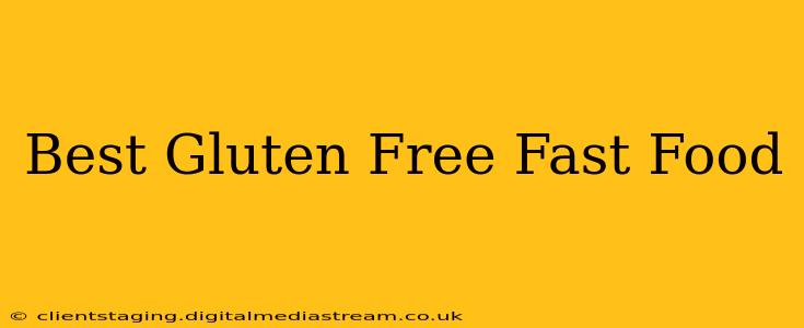 Best Gluten Free Fast Food