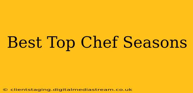 Best Top Chef Seasons