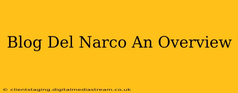 Blog Del Narco An Overview