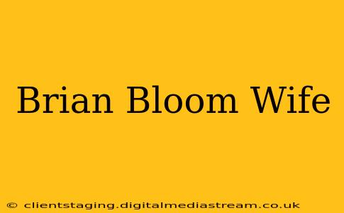 Brian Bloom Wife