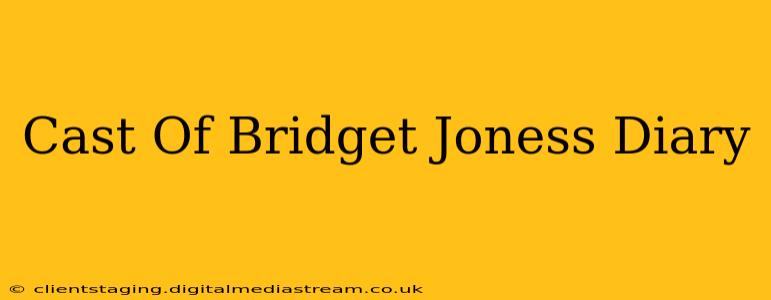 Cast Of Bridget Joness Diary