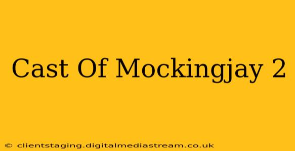 Cast Of Mockingjay 2