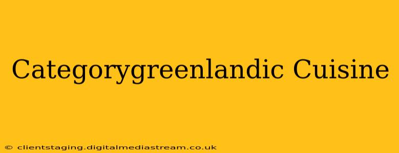 Categorygreenlandic Cuisine