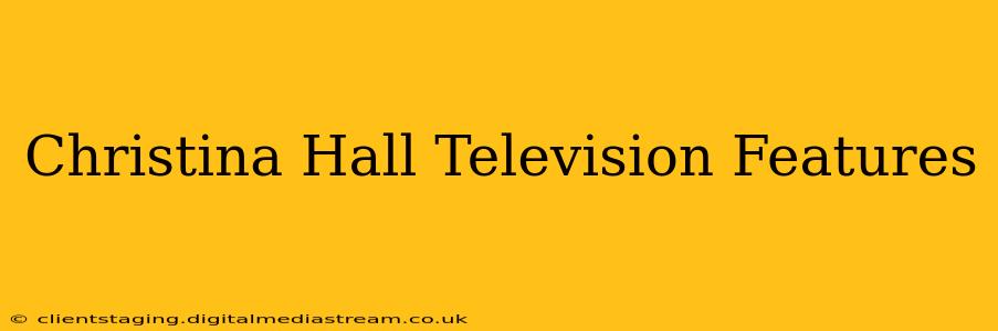 Christina Hall Television Features