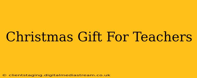 Christmas Gift For Teachers