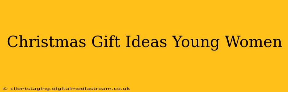 Christmas Gift Ideas Young Women