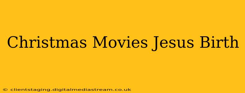 Christmas Movies Jesus Birth