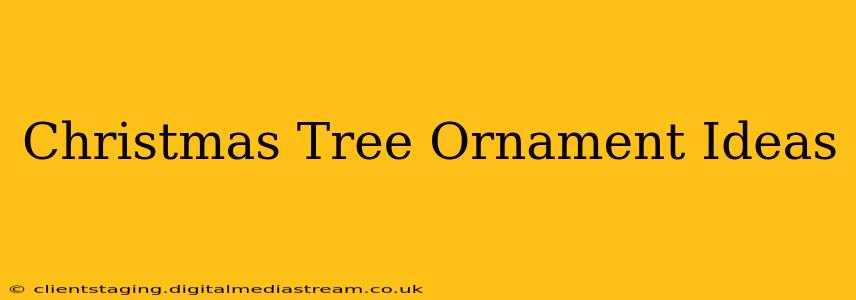 Christmas Tree Ornament Ideas
