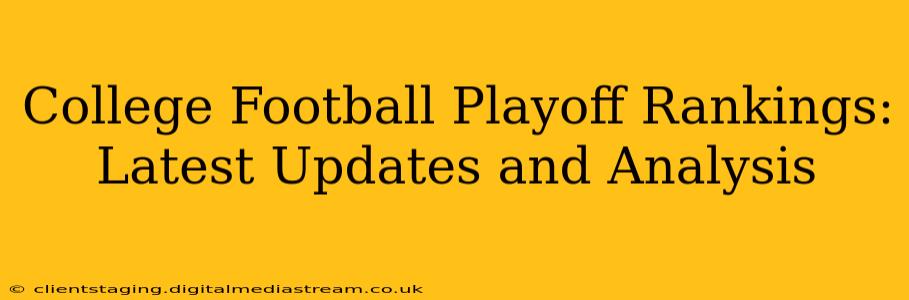 College Football Playoff Rankings: Latest Updates and Analysis