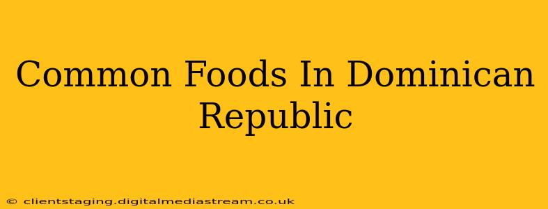 Common Foods In Dominican Republic