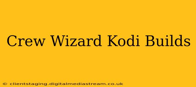 Crew Wizard Kodi Builds