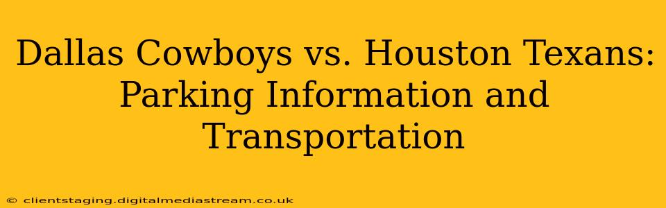 Dallas Cowboys vs. Houston Texans: Parking Information and Transportation