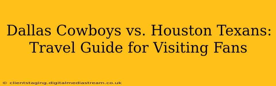 Dallas Cowboys vs. Houston Texans: Travel Guide for Visiting Fans