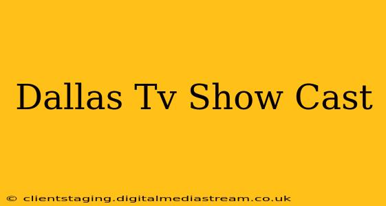 Dallas Tv Show Cast