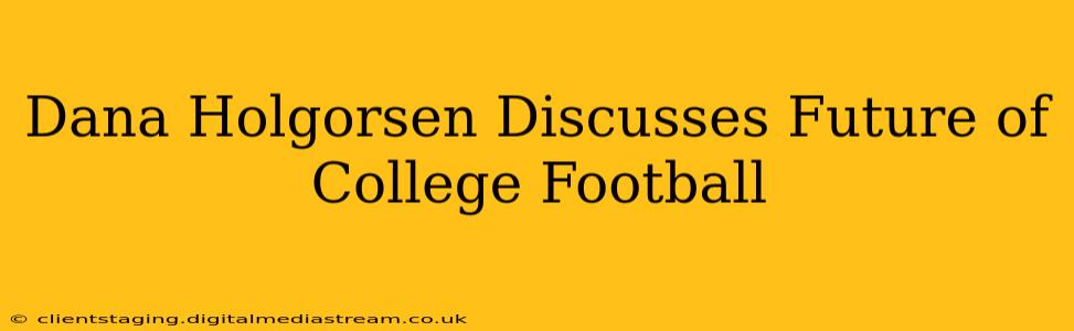 Dana Holgorsen Discusses Future of College Football