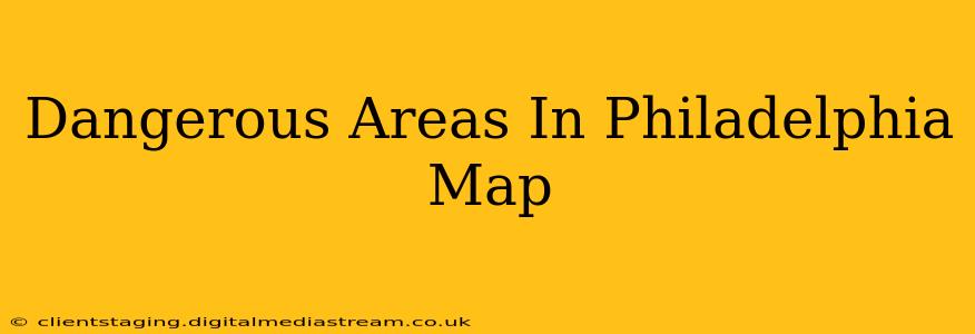 Dangerous Areas In Philadelphia Map