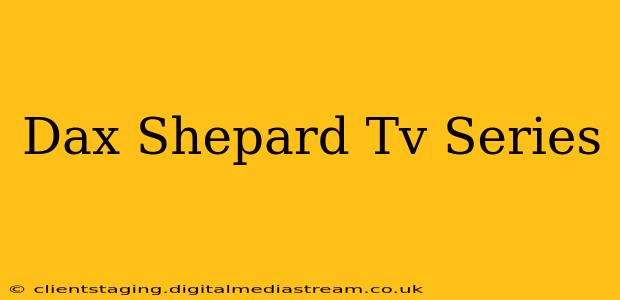 Dax Shepard Tv Series