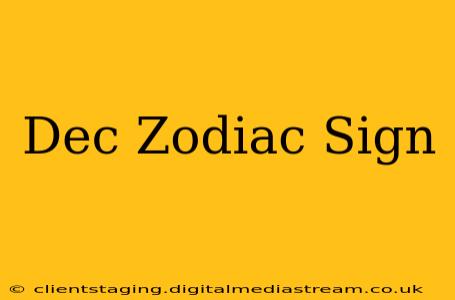 Dec Zodiac Sign