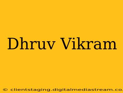 Dhruv Vikram