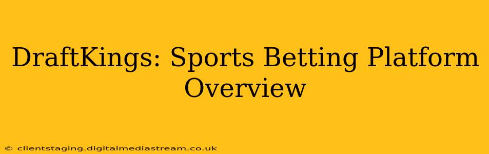 DraftKings: Sports Betting Platform Overview