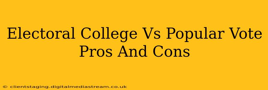 Electoral College Vs Popular Vote Pros And Cons