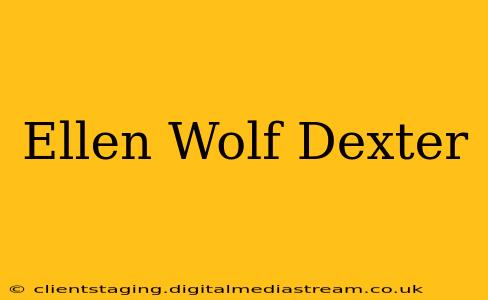 Ellen Wolf Dexter