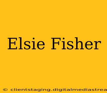 Elsie Fisher