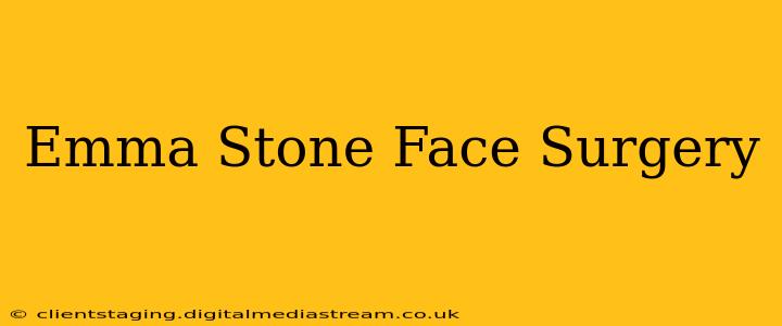 Emma Stone Face Surgery
