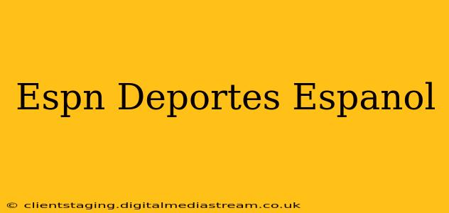 Espn Deportes Espanol